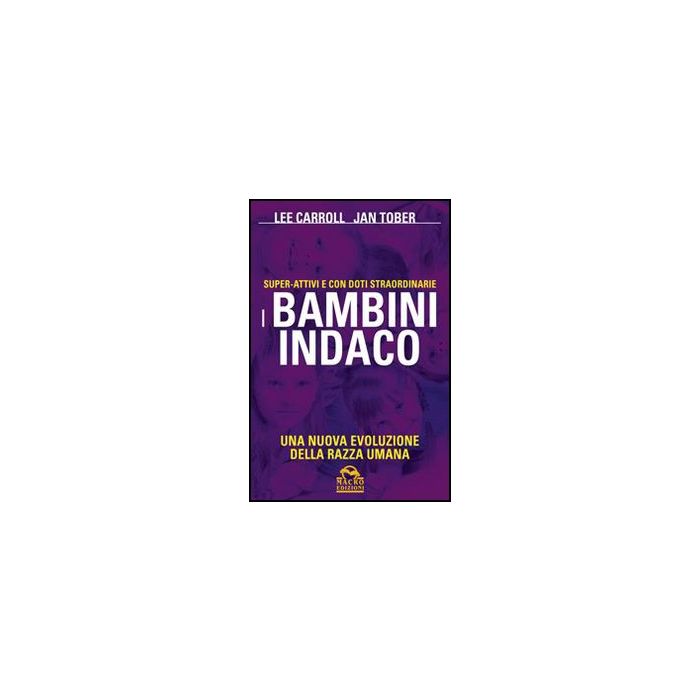I Bambini Indaco. Super-attivi E Con Doti Straordinarie. Una Nuova Evoluzione Della Razza Umana  - Carroll Lee; Tober Jan - Macro Edizioni - 9788862295925