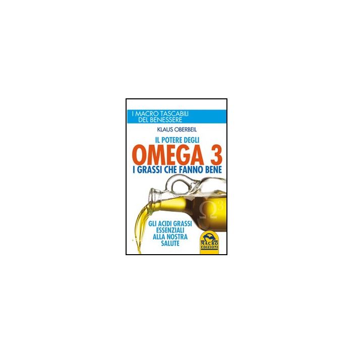Il Potere Degli Omega 3. I Grassi Che Fanno Bene  Nostra Salute  - Oberbeil Klaus - Macro Edizioni - 9788862296120
