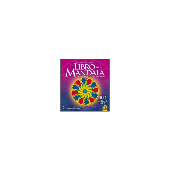 Il Libro Di Mandala. Energia, Meditazione E Guarigione - Varlenhoff Thomas - Macro Edizioni - 9788862296472 Il Libro Di Mandala. Energia, Meditazione E Guarigione - Varlenhoff Thomas - Macro Edizioni - 9788862296472
