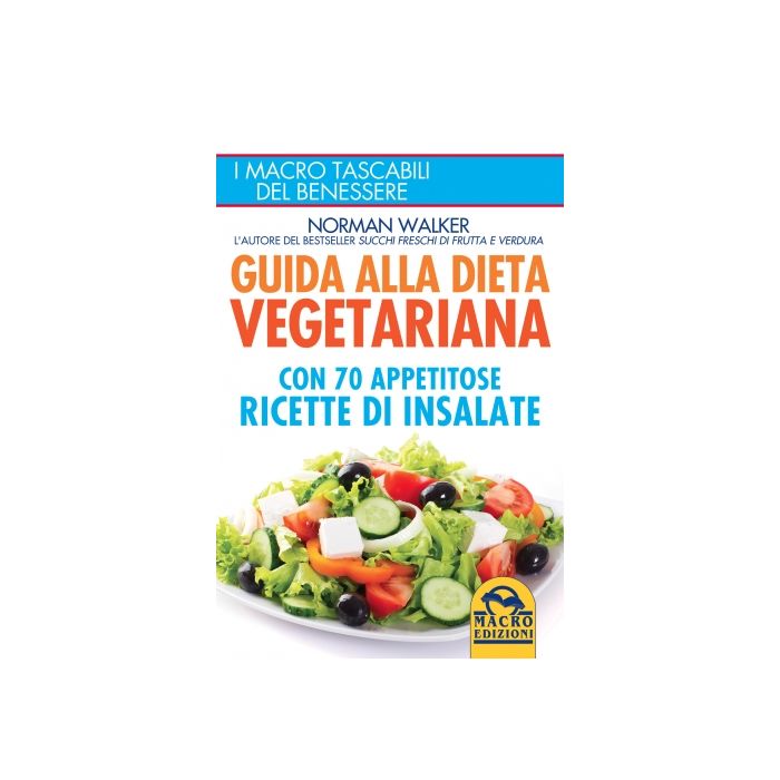 Guida Alla Dieta Vegetriana Con 70 Appetitose Ricette Di Insalate - Walker Norman - Macro Edizioni - 9788862296625