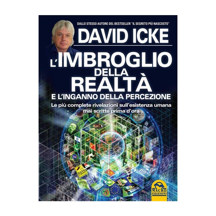L'Imbroglio della Realtà e l'Inganno della Percezione. Le più complete rivelazioni sull'esistenza umana mai scritte prima d'ora  Icke David  Macro Edizioni  9788862297035