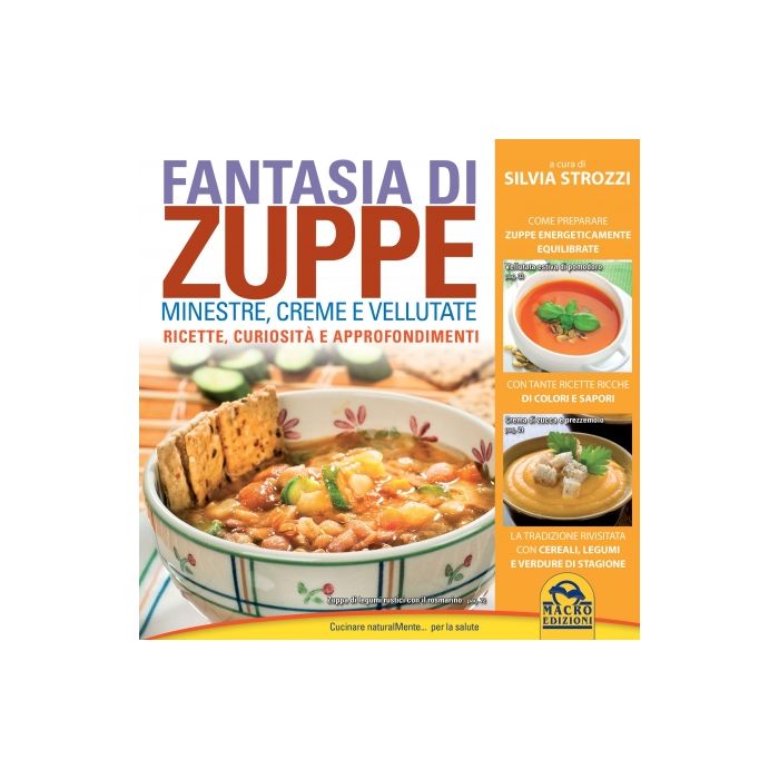 Fantasia di Zuppe. Minestre, creme e vellutate Strozzi Silvia Macro Edizioni 9788862297127 Fantasia di Zuppe. Minestre, creme e vellutate Strozzi Silvia Macro Edizioni 9788862297127