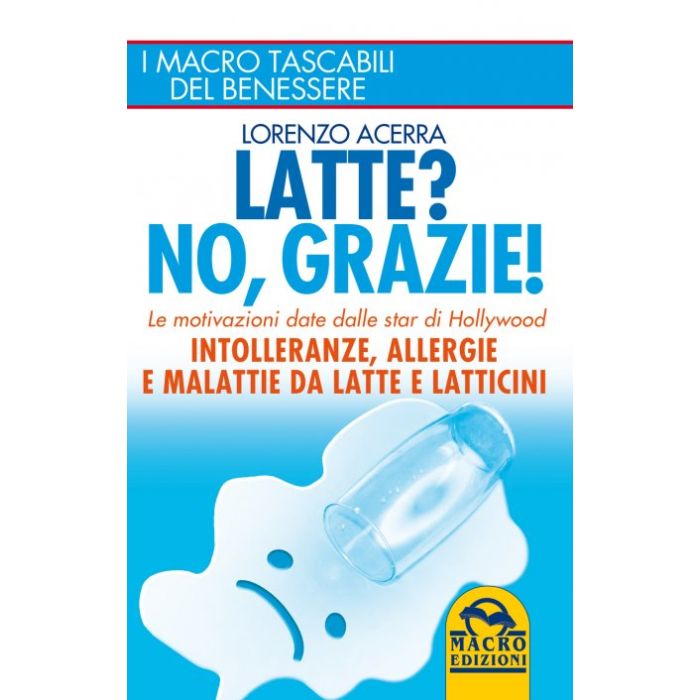 Latte? No, Grazie. Intolleranze, Allergie e Malattie da Latte e Latticini  Acerra Lorenzo  Macro Edizioni  9788862297158