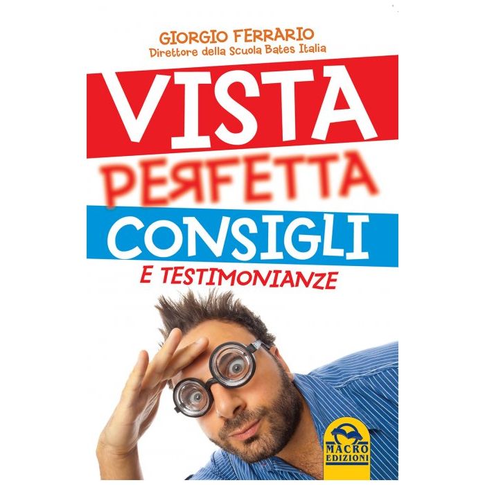 Vista Perfetta Consigli e Testimonianze  Ferrario Giorgio  Macro Edizioni  9788862297219
