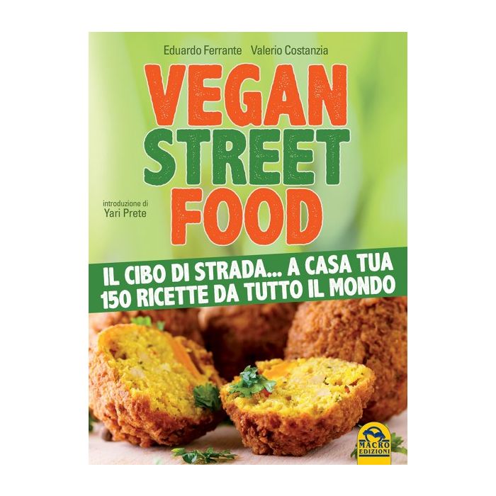 Vegan Street Food. Il cibo di strada...a casa tua 150 ricette da tutto il mondo Costanzia Valerio; Ferrante Eduardo Macro Edizioni 9788862297424 Vegan Street Food. Il cibo di strada...a casa tua 150 ricette da tutto il mondo Costanzia Valerio; Ferrante Eduardo Macro Edizioni 9788862297424