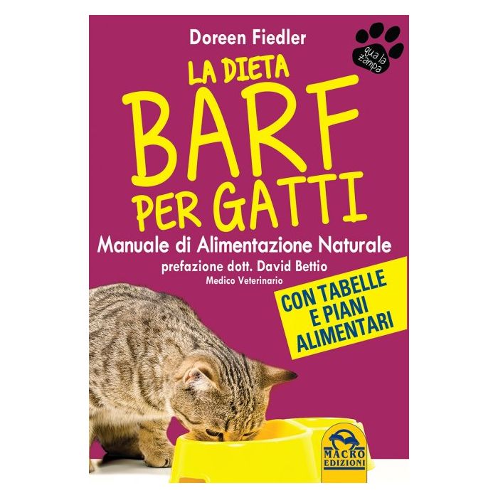 La Dieta Barf per Gatti. Manuale di Alimentazione naturale  Fiedler Doreen; Bettio David  Macro Edizioni  9788862297981