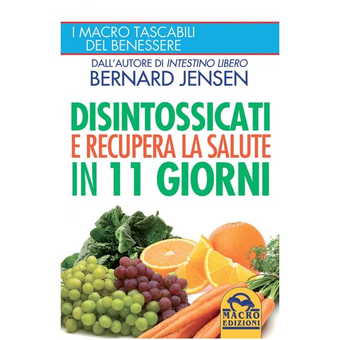 Disintossicati e Recupera la Salute in 11 giorni  Jensen Bernard  Macro Edizioni  9788862298605 Disintossicati e Recupera la Salute in 11 giorni  Jensen Bernard  Macro Edizioni  9788862298605