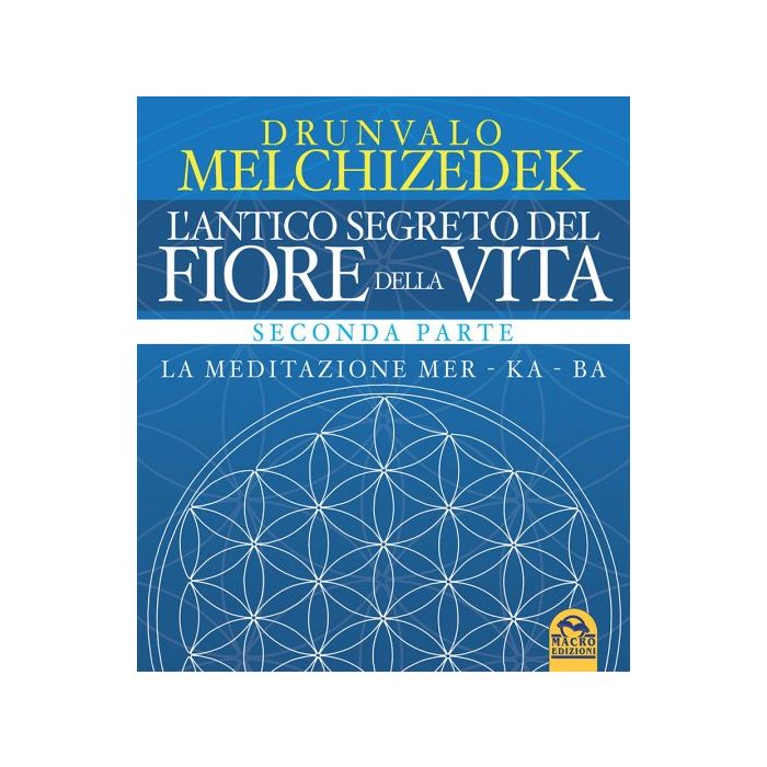 L'Antico Segreto del Fiore della Vita (Seconda Parte)  Melchizedek Drunvalo  Macro Edizioni  9788862298766