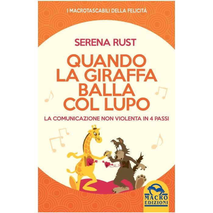 Quando la Giraffa Balla col Lupo. La comunicazione non violenta in 4 passi  Rust Serena  Macro Edizioni  9788862298827