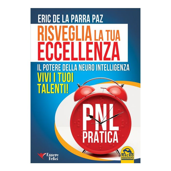 Risveglia la Tua Eccellenza De la Parra Paz Eric Macro Edizioni 9788862299985 Risveglia la Tua Eccellenza De la Parra Paz Eric Macro Edizioni 9788862299985