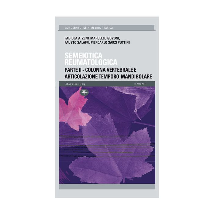 Semeiotica reumatologica. Parte 1 - Colonna vertebrale e articolazione temporo-mandibolare Atzeni Fabiola; Govoni Marcello; Salaffi Fausto; Sarzi Puttini Piercarlo Mattioli 1885 9788862614665 Semeiotica reumatologica. Parte 1 - Colonna vertebrale e articolazione temporo-mandibolare Atzeni Fabiola; Govoni Marcello; Salaffi Fausto; Sarzi Puttini Piercarlo Mattioli 1885 9788862614665