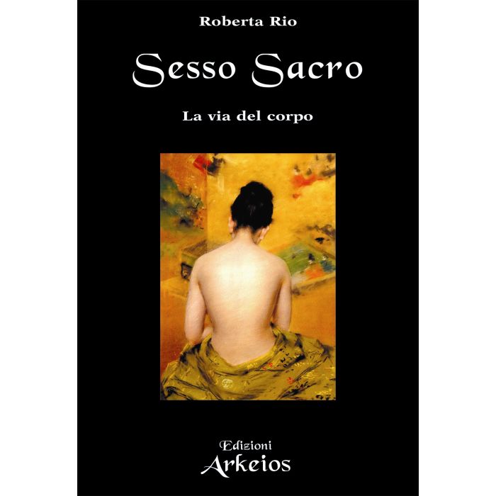 Sesso sacro. La via del corpo  Rio Roberta  Edizioni Mediterranee  9788864830308