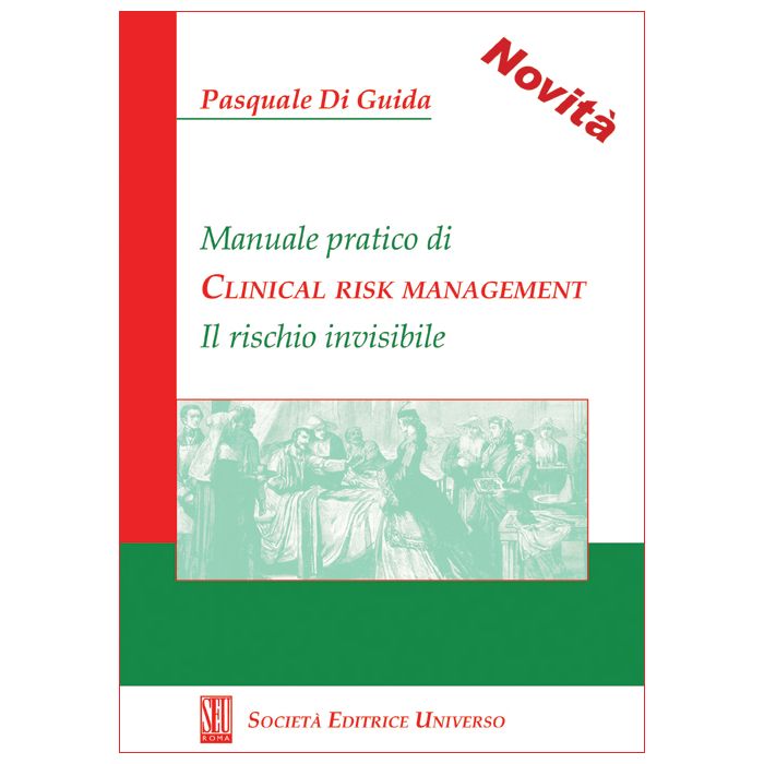 Manuale pratico di Clinical risk management (Il rischio invisibile)  [Di Guida - SEU Società Editrice Universo]
