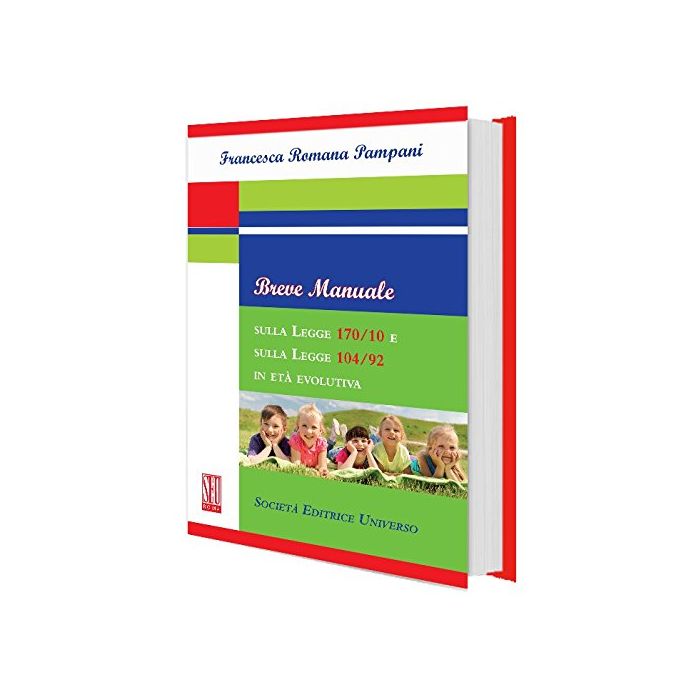 Breve manuale sulla legge 170/10 e sulla legge 104/92 in età evolutiva Francesca Romana Pampini Breve manuale sulla legge 170/10 e sulla legge 104/92 in età evolutiva Francesca Romana Pampini