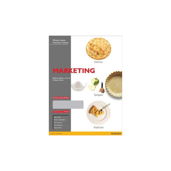Marketing. Definito, Spiegato, Applicato. Con MyLab + Pearson eText - Levens; Casarin - Pearson Education Italia - 9788865183670