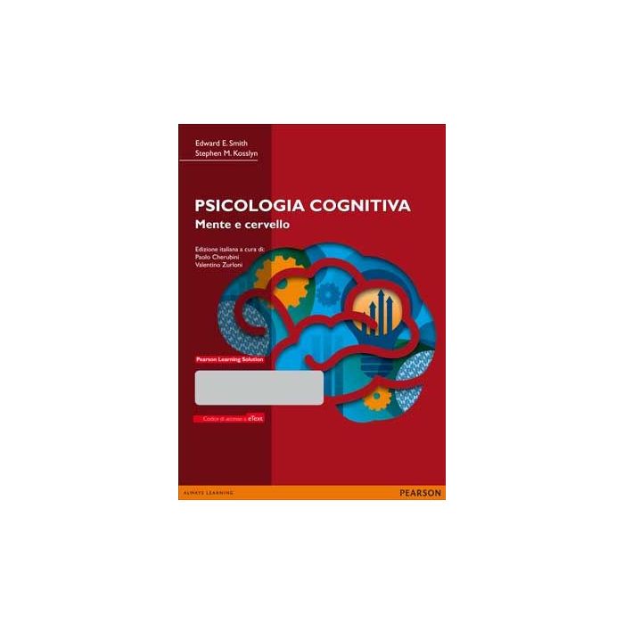 Psicologia cognitiva. Mente e cervello. Con Pearson eText Psicologia cognitiva. Mente e cervello. Con Pearson eText