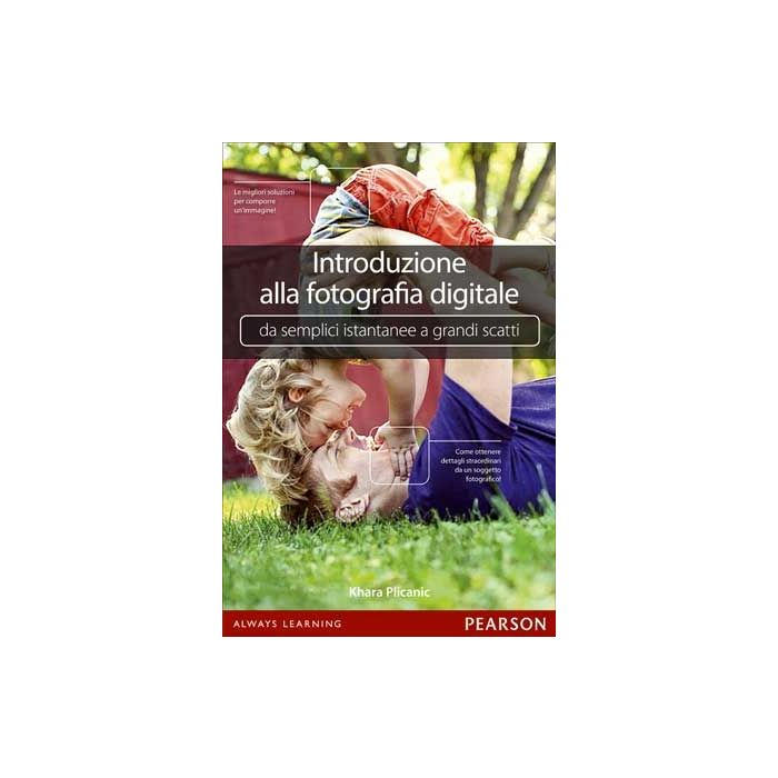Introduzione Alla Fotografia Digitale - Plicanic - Pearson Education Italia - 9788865184905 - 