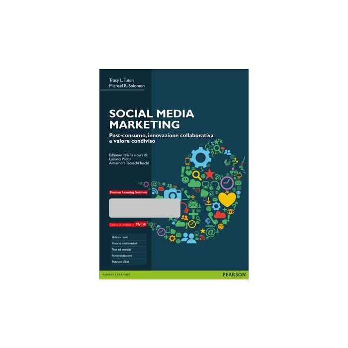 Social Media Marketing. Con Mylab - Tuten; Solomon - Pearson Education Italia - 9788865185025
