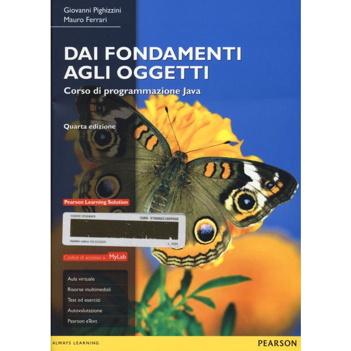 Dai fondamenti agli oggetti Corso di programmazione Java, 4/Ed. Con MyLab + Pearson eText  Pighizzini Giovanni; Ferrari Mauro  Pearson Education Italia  9788865188996