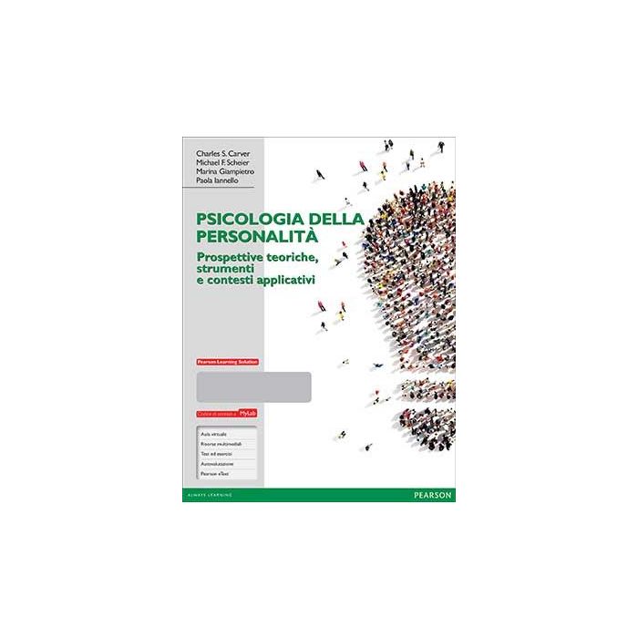 Psicologia della personalità. Prospettive teoriche, strumenti e contesti applicativi. Con MyLab + Pearson eText  Carver Charles S.; Scheier Michael F.; Giampietro Marina; Iannello Paola  Pearson Education Italia  9788865189054