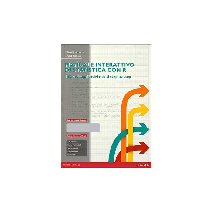 Manuale interattivo di statistica con R. 100 casi step by step. Con MyLab + Pearson eText  Coccarda Raoul; Frascati Fabio  Pearson Education Italia  9788865189436