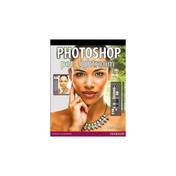 Photoshop per Lightroom  Kelby Scott  Pearson Education Italia  9788865189634