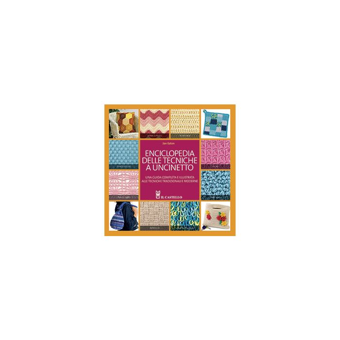 Enciclopedia delle tecniche a uncinetto  Eaton Jan  Il Castello  9788865200346