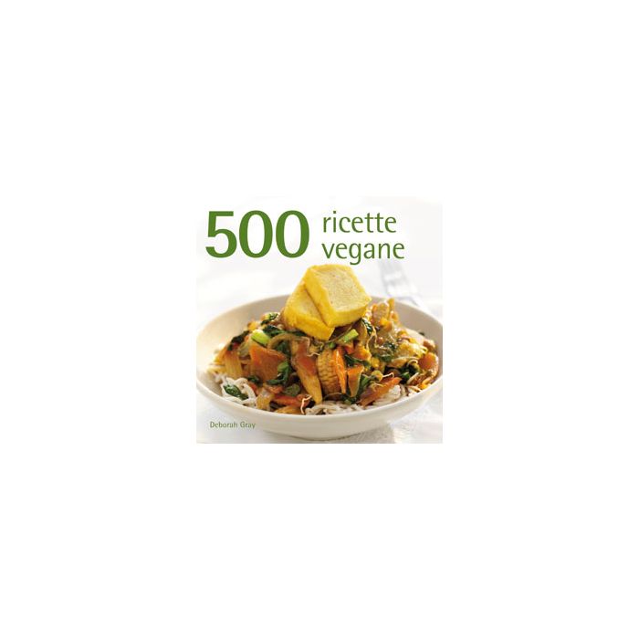 500 ricette vegane  Gray Deborah  Il Castello  9788865201756