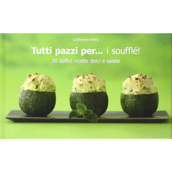 Tutti pazzi per... i soufflé!  Méry Catherine  Il Castello  9788865204252