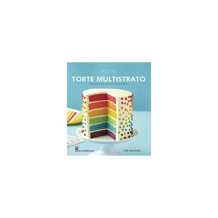Torte multistrato Olofson Ceri Il Castello 9788865206201 Torte multistrato Olofson Ceri Il Castello 9788865206201
