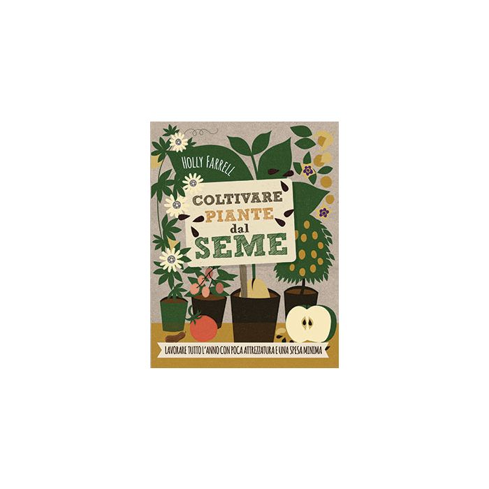 Coltivare piante dal seme  Farrell Holly  Il Castello  9788865207147