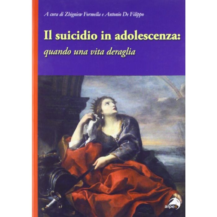 Il suicidio in adolescenza quando la vita deraglia zbigniew formella de filippo antonio alpes Il suicidio in adolescenza quando la vita deraglia zbigniew formella de filippo antonio alpes