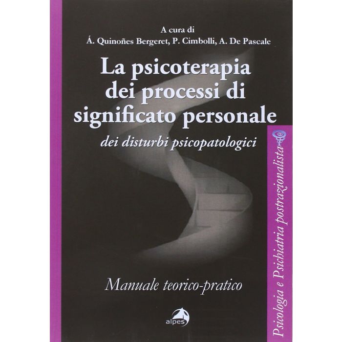 La psicoterapia dei processi di significato personale dei disturbi psicopatologici  Quiñones Bergeret A.; Cimbolli P.; De Pascale A.  Alpes Italia  9788865312070
