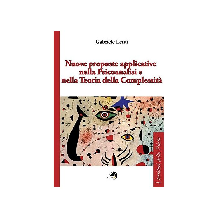 Nuove proposte applicative nella psicoanalisi e nella teoria della complessità Lenti Gabriele Alpes Italia 9788865312308 Nuove proposte applicative nella psicoanalisi e nella teoria della complessità Lenti Gabriele Alpes Italia 9788865312308