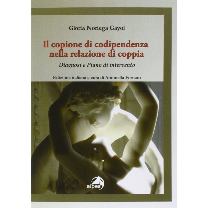 Il copione della codipendenza nelle relazioni di coppia. Diagnosi e trattamento Noriega Gayol Gloria Alpes Italia 9788865312551 Il copione della codipendenza nelle relazioni di coppia. Diagnosi e trattamento Noriega Gayol Gloria Alpes Italia 9788865312551