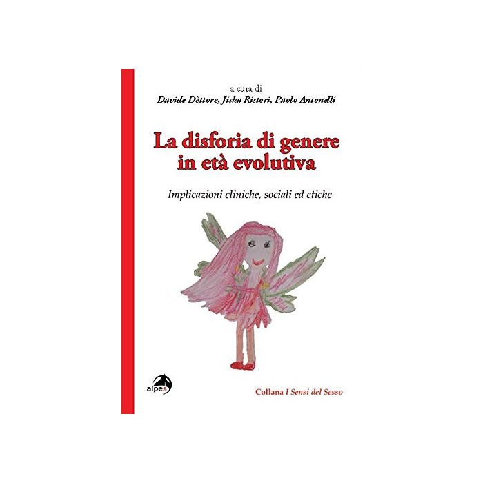 La disforia di genere in età evolutiva  Dèttore Davide; Ristori Jiska; Antonelli Paolo  Alpes Italia  9788865312643