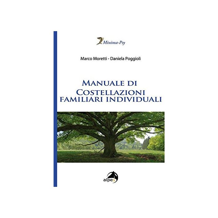 Manuale di costellazioni familiari individuali  Moretti Marco; Poggioli Daniela  Alpes Italia  9788865312681