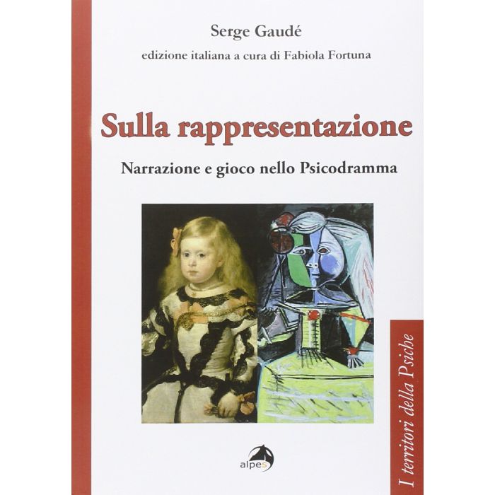 Sulla rappresentazione. Narrazione e gioco nello psicodramma  Guadé Serge  Alpes Italia  9788865312919