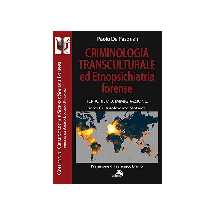 Criminologia transculturale ed etnopsichiatria forense. Terrorismo, immigrazione, reati culturalmente motivati  De Pasquali Paolo  Alpes Italia  9788865313060