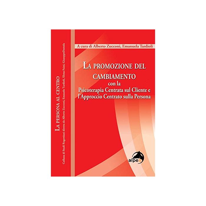 La promozione del cambiamento. Con la psicoterapia centrata sul cliente e l'approccio centrato sulla persona Zucconi Alberto; Tardioli Emanuela Alpes Italia 9788865313176 La promozione del cambiamento. Con la psicoterapia centrata sul cliente e l'approccio centrato sulla persona Zucconi Alberto; Tardioli Emanuela Alpes Italia 9788865313176