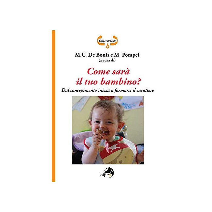 Come sarà il tuo bambino? De Bonis M. C.; Pompei M. Alpes Italia 9788865313183 Come sarà il tuo bambino? De Bonis M. C.; Pompei M. Alpes Italia 9788865313183