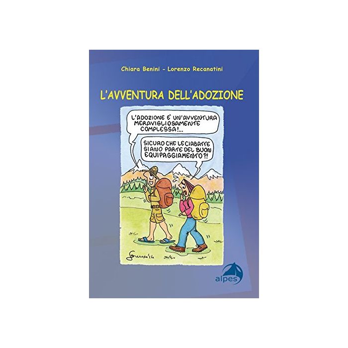 L'avventura dell'adozione  Benini Chiara; Recanatini Lorenzo  Alpes Italia  9788865313190