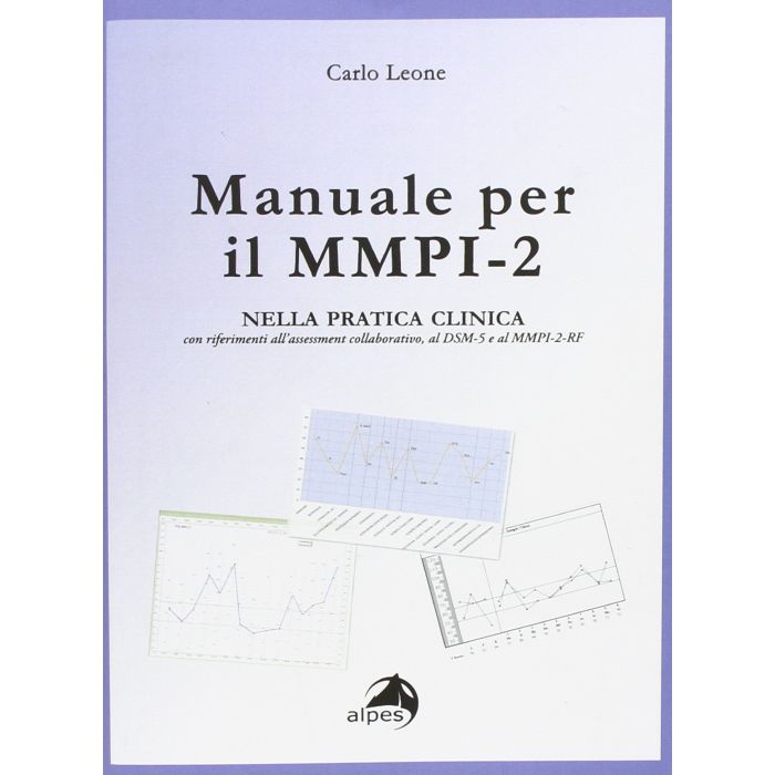 Manuale per il MMPI-2. Nella pratica clinica con riferimenti all'assessment collaborativo, al DSM e al MMPI-2-RF  Leone Carlo  Alpes Italia  9788865313299
