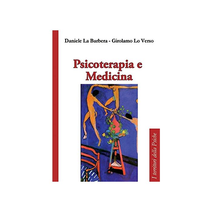 Psicoterapia e medicina  La Barbera Daniele; Lo Verso Girolamo  Alpes Italia  9788865313718 Psicoterapia e medicina  La Barbera Daniele; Lo Verso Girolamo  Alpes Italia  9788865313718