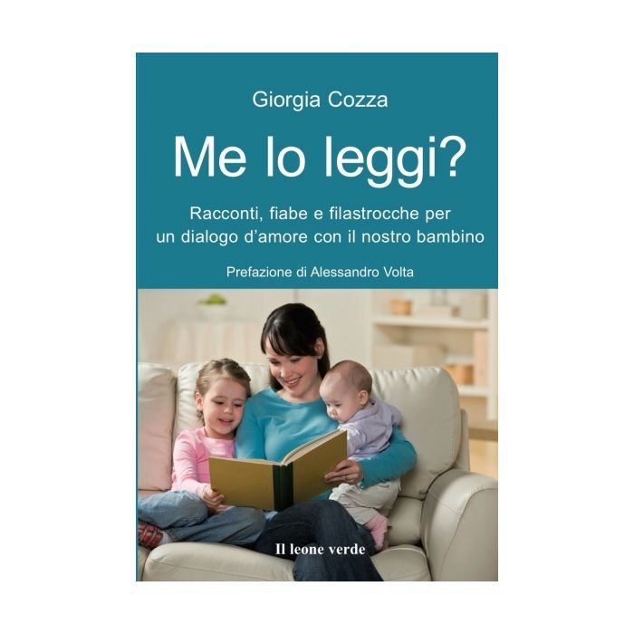 Me lo leggi? Racconti, fiabe e filastrocche per un dialogo d'amore con il nostro bambino  Cozza Giorgia  Il Leone Verde  9788865800355