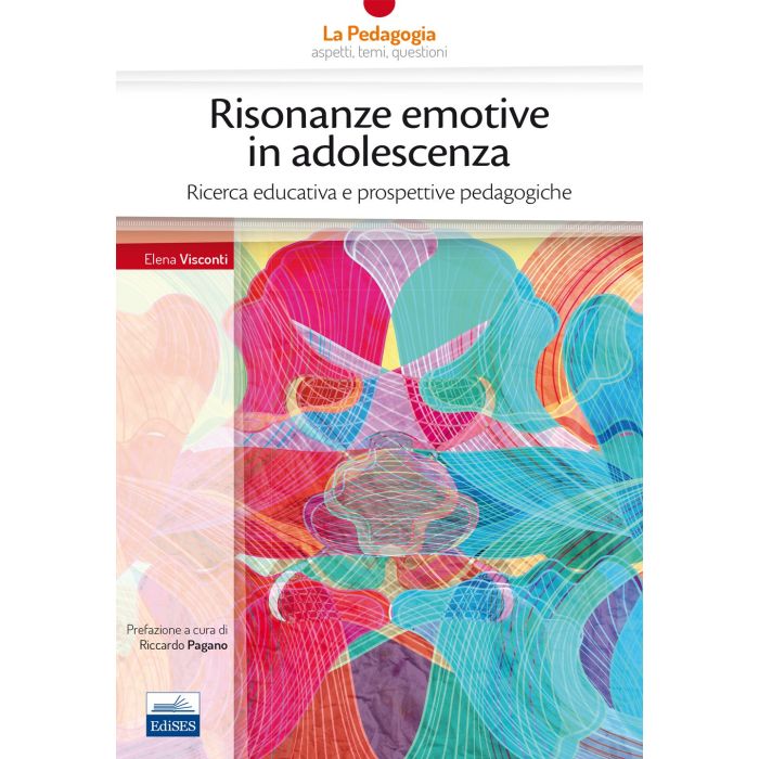 Risonanze emotive in adolescenza. Ricerca educativa e prospettive pedagogiche  Visconti Elena  Edises  9788865844632
