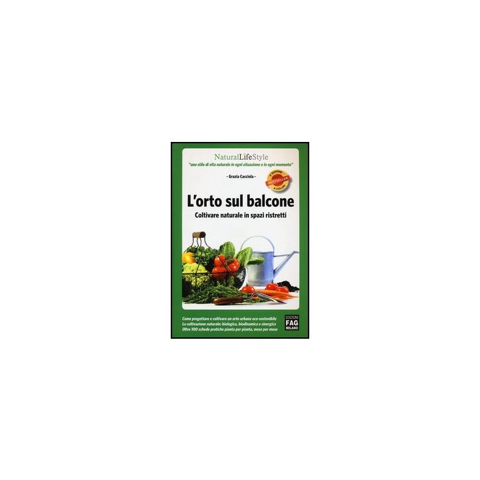 L' Orto Sul Balcone. Coltivare Naturale In Spazi Ristretti - Cacciola Grazia - Lswr - 9788866041856 L' Orto Sul Balcone. Coltivare Naturale In Spazi Ristretti - Cacciola Grazia - Lswr - 9788866041856