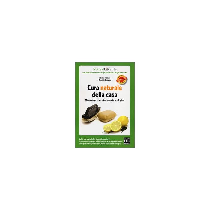 Cura Naturale Della Casa. Manuale Pratico Di Economia Ecologica - Tadiello Marina; Garzena Patrizia - Lswr - 9788866041955
