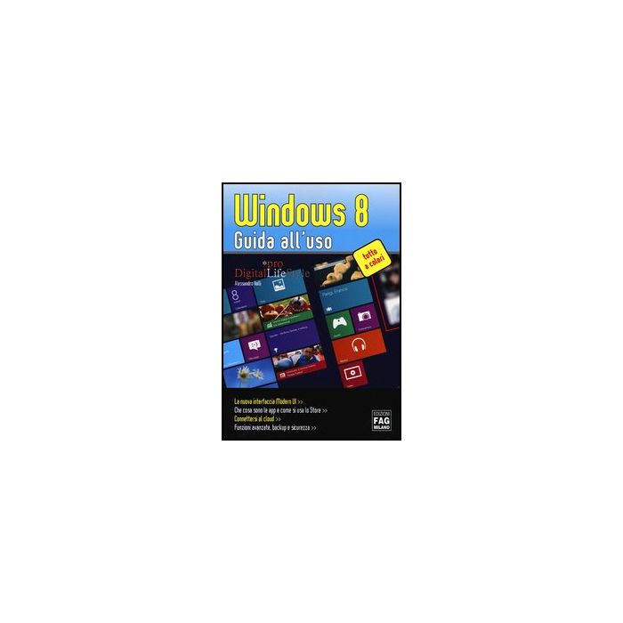 Windows 8. Guida All'uso - Valli Alessandro - Lswr - 9788866042839