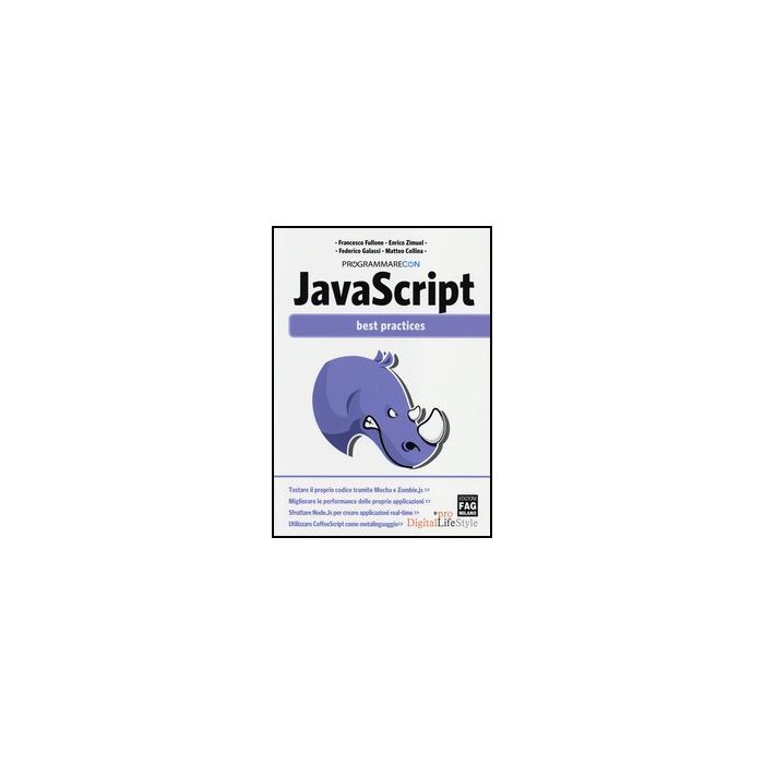 Javascript. Best Practices. Guida Pratica Per Tutti - Zimuel Enrico; Galassi Federico; Collina Matteo; Fullone Francesco - Lswr - 9788866043164 Javascript. Best Practices. Guida Pratica Per Tutti - Zimuel Enrico; Galassi Federico; Collina Matteo; Fullone Francesco - Lswr - 9788866043164